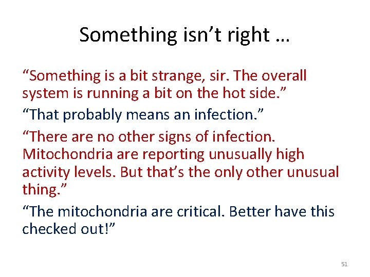 Something isn’t right … “Something is a bit strange, sir. The overall system is