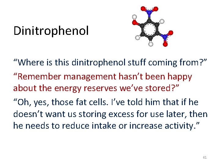 Dinitrophenol “Where is this dinitrophenol stuff coming from? ” “Remember management hasn’t been happy