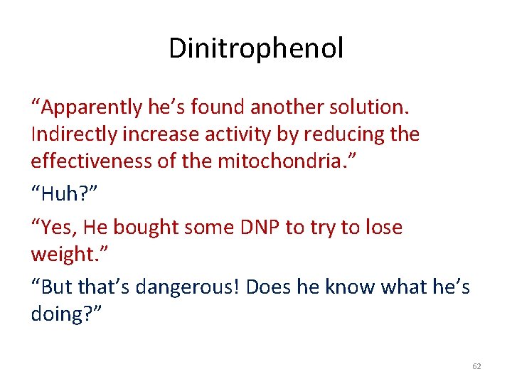 Dinitrophenol “Apparently he’s found another solution. Indirectly increase activity by reducing the effectiveness of