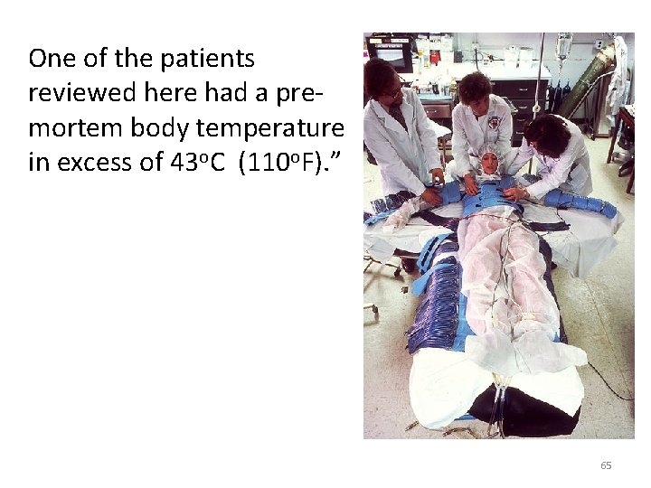 One of the patients reviewed here had a premortem body temperature in excess of