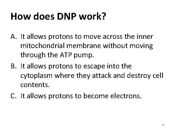 How does DNP work? A. It allows protons to move across the inner mitochondrial