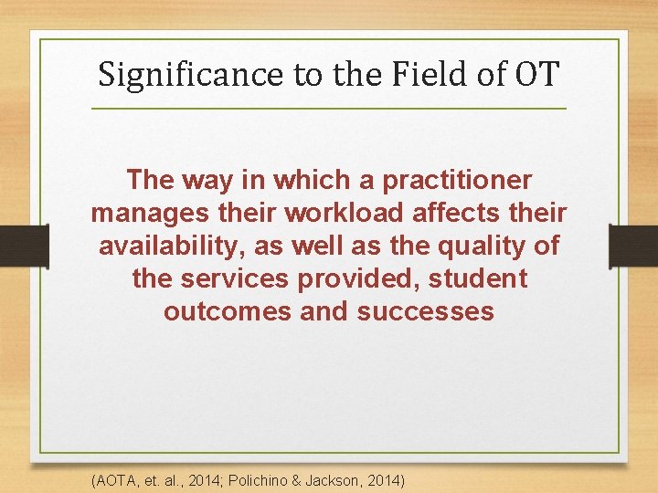 Significance to the Field of OT The way in which a practitioner manages their