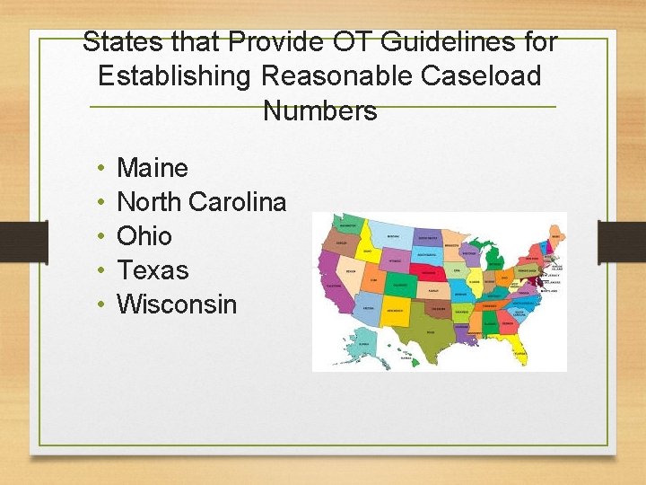 States that Provide OT Guidelines for Establishing Reasonable Caseload Numbers • • • Maine