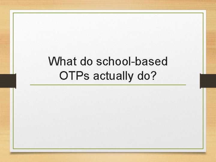What do school-based OTPs actually do? 