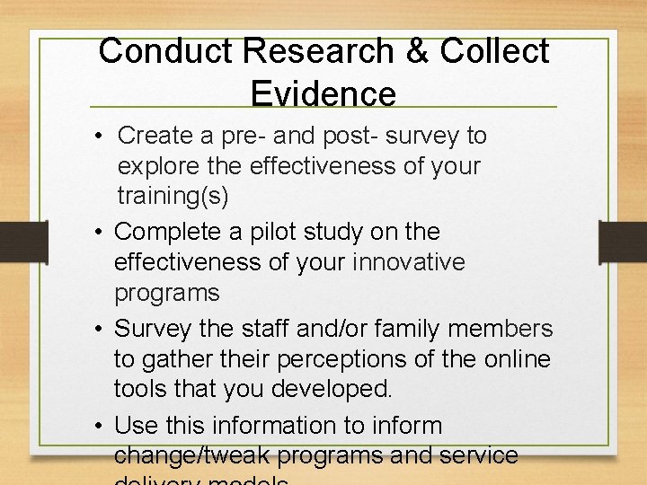 Conduct Research & Collect Evidence • Create a pre- and post- survey to explore