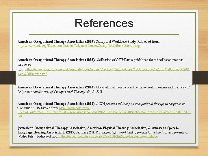 References American Occupational Therapy Association (2015). Salary and Workforce Study. Retrieved from: https: //www.