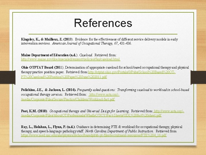 References Kingsley, K. , & Mailloux, Z. (2013). Evidence for the effectiveness of different