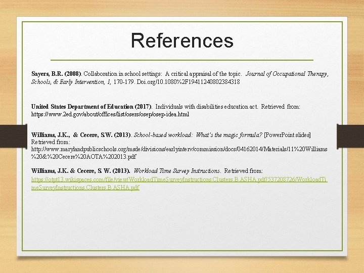 References Sayers, B. R. (2008). Collaboration in school settings: A critical appraisal of the