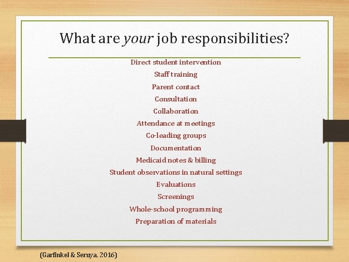 What are your job responsibilities? Direct student intervention Staff training Parent contact Consultation Collaboration