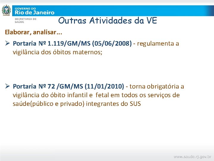 Outras Atividades da VE Elaborar, analisar. . . Ø Portaria Nº 1. 119/GM/MS (05/06/2008)