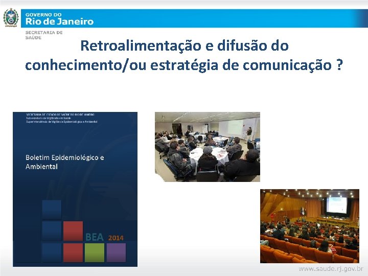 Retroalimentação e difusão do conhecimento/ou estratégia de comunicação ? 