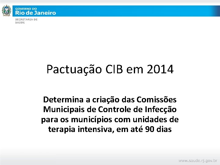Pactuação CIB em 2014 Determina a criação das Comissões Municipais de Controle de Infecção