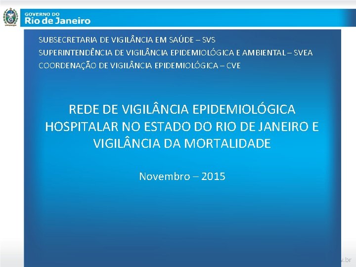 SUBSECRETARIA DE VIGIL NCIA EM SAÚDE – SVS SUPERINTENDÊNCIA DE VIGIL NCIA EPIDEMIOLÓGICA E