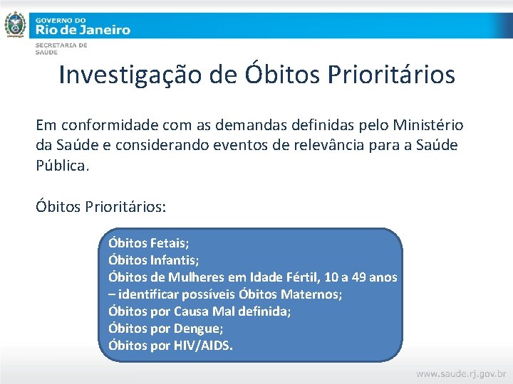 Investigação de Óbitos Prioritários Em conformidade com as demandas definidas pelo Ministério da Saúde