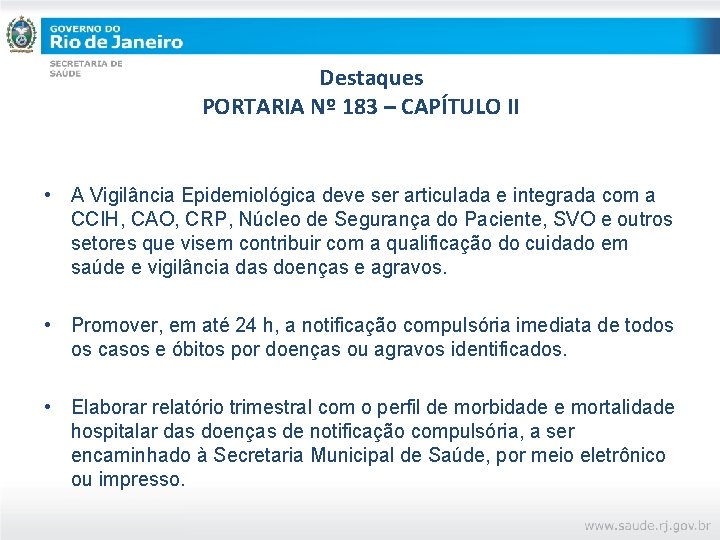 Destaques PORTARIA Nº 183 – CAPÍTULO II • A Vigilância Epidemiológica deve ser articulada