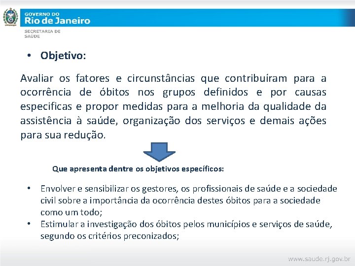  • Objetivo: Avaliar os fatores e circunstâncias que contribuíram para a ocorrência de