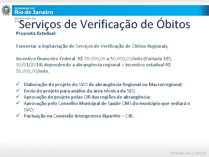 Serviços de Verificação de Óbitos Proposta Estadual: Fomentar a implantação de Serviços de Verificação