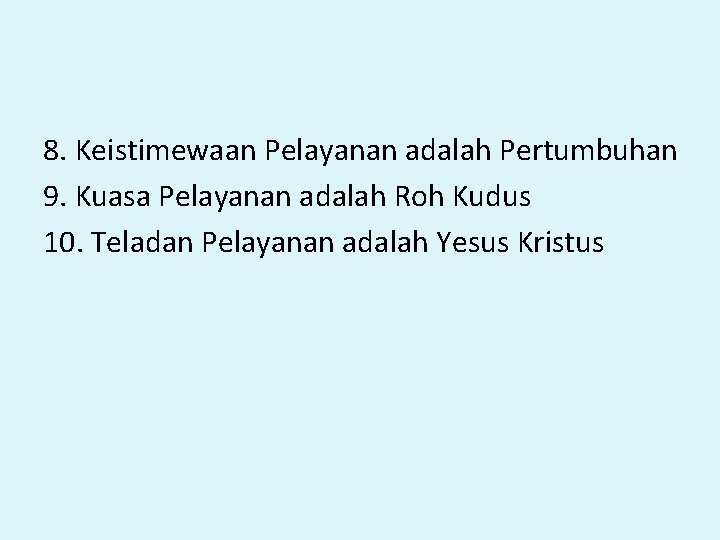 8. Keistimewaan Pelayanan adalah Pertumbuhan 9. Kuasa Pelayanan adalah Roh Kudus 10. Teladan Pelayanan