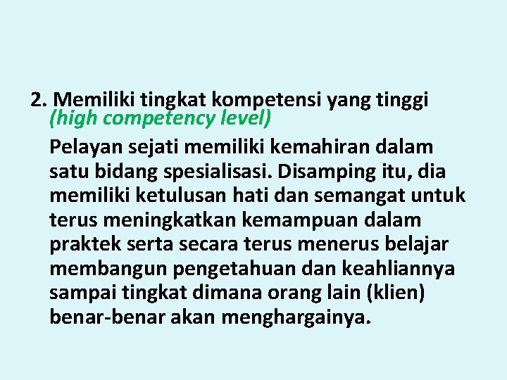 2. Memiliki tingkat kompetensi yang tinggi (high competency level) Pelayan sejati memiliki kemahiran dalam