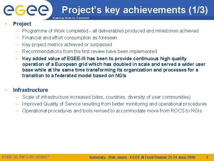 Project’s key achievements (1/3) Enabling Grids for E-scienc. E • Project – – –