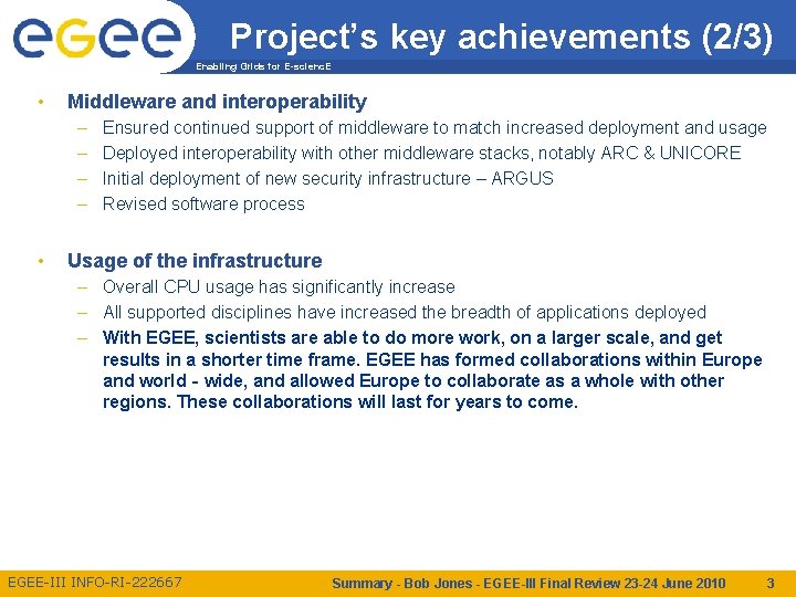 Project’s key achievements (2/3) Enabling Grids for E-scienc. E • Middleware and interoperability –