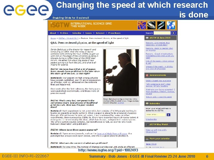 Changing the speed at which research is done Enabling Grids for E-scienc. E http: