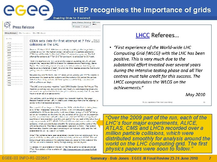 HEP recognises the importance of grids Enabling Grids for E-scienc. E “Over the 2009