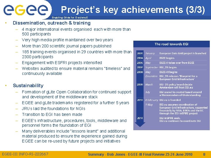Project’s key achievements (3/3) Enabling Grids for E-scienc. E • Dissemination, outreach & training