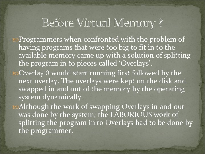 Before Virtual Memory ? Programmers when confronted with the problem of having programs that