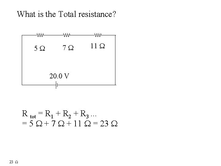 What is the Total resistance? 5 7 11 20. 0 V R tot =