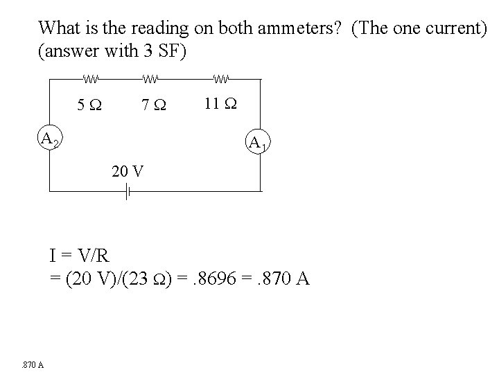 What is the reading on both ammeters? (The one current) (answer with 3 SF)