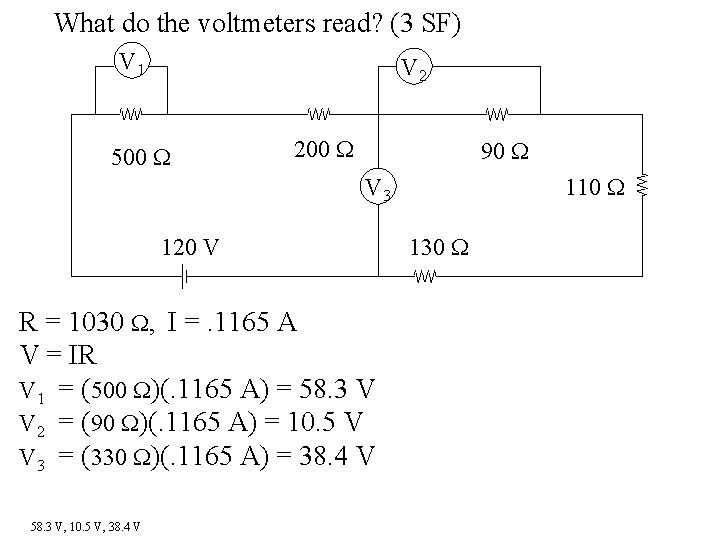 What do the voltmeters read? (3 SF) V 1 V 2 500 200 90