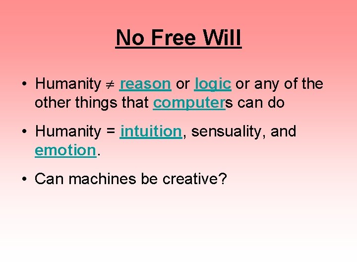 No Free Will • Humanity reason or logic or any of the other things