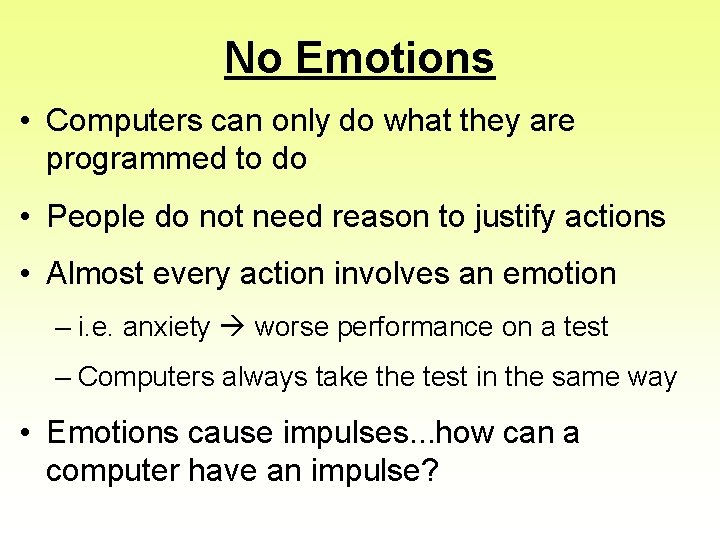 No Emotions • Computers can only do what they are programmed to do •