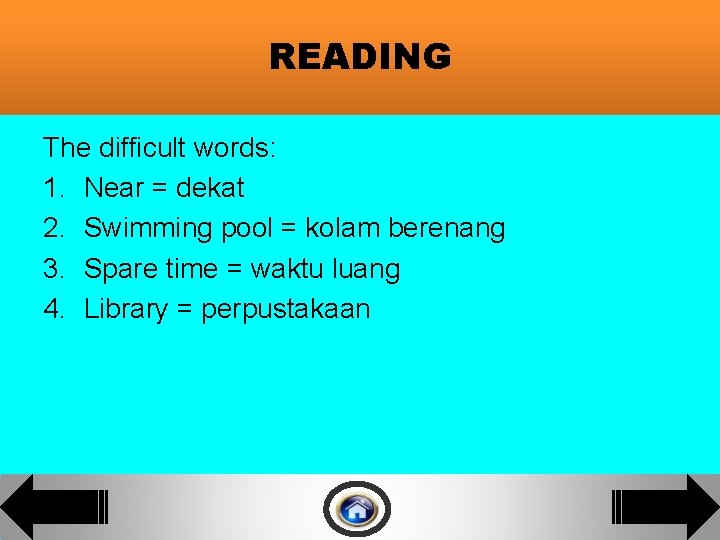 READING The difficult words: 1. Near = dekat 2. Swimming pool = kolam berenang