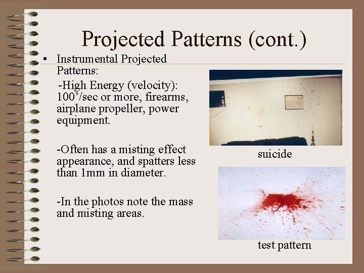 Projected Patterns (cont. ) • Instrumental Projected Patterns: -High Energy (velocity): 100’/sec or more,
