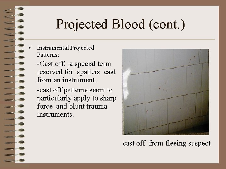Projected Blood (cont. ) • Instrumental Projected Patterns: -Cast off: a special term reserved