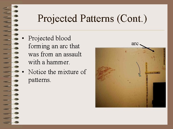 Projected Patterns (Cont. ) • Projected blood forming an arc that was from an