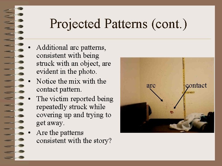 Projected Patterns (cont. ) • Additional arc patterns, consistent with being struck with an