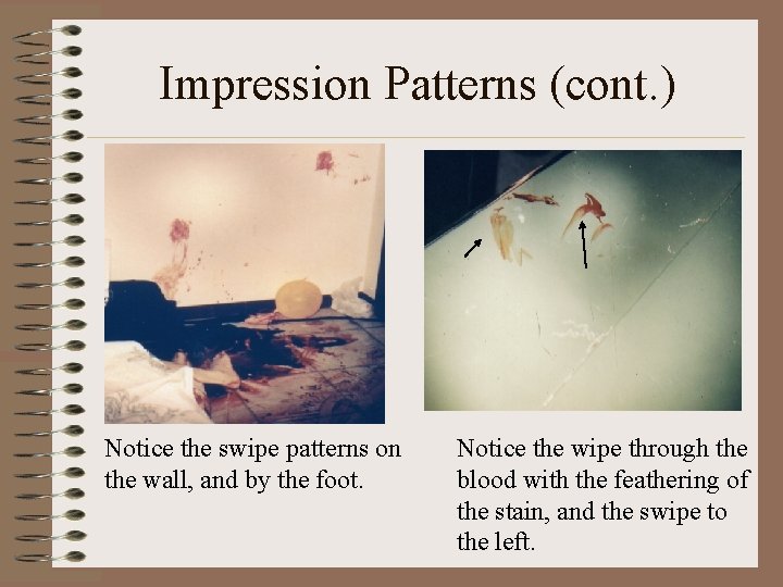 Impression Patterns (cont. ) Notice the swipe patterns on the wall, and by the