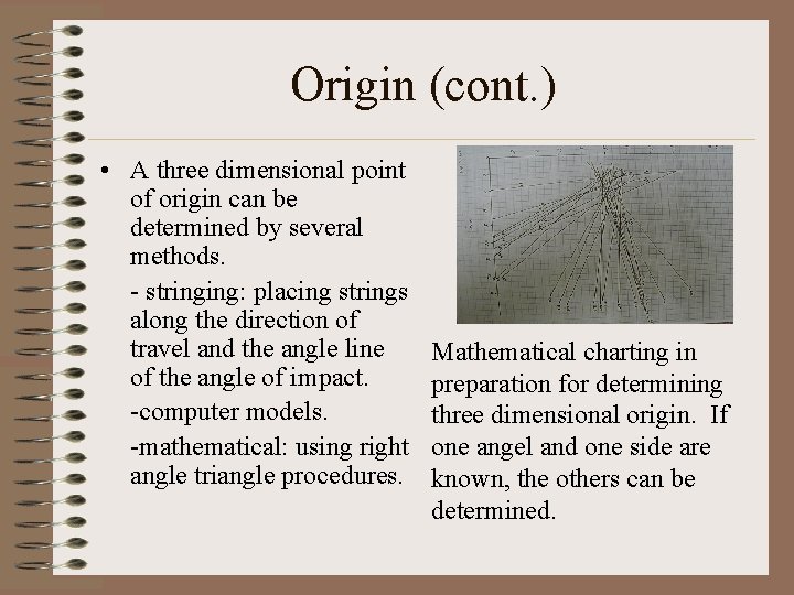 Origin (cont. ) • A three dimensional point of origin can be determined by
