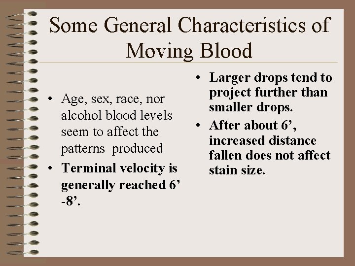 Some General Characteristics of Moving Blood • Age, sex, race, nor alcohol blood levels