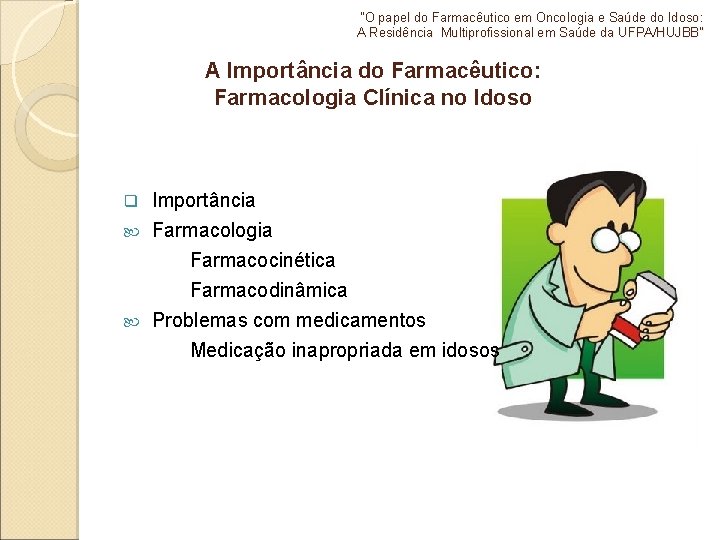 "O papel do Farmacêutico em Oncologia e Saúde do Idoso: A Residência Multiprofissional em