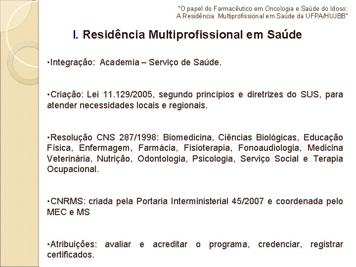 "O papel do Farmacêutico em Oncologia e Saúde do Idoso: A Residência Multiprofissional em