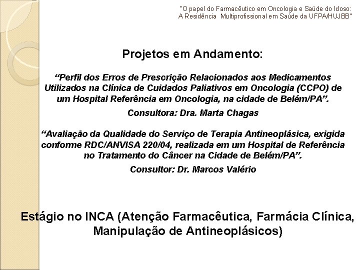 "O papel do Farmacêutico em Oncologia e Saúde do Idoso: A Residência Multiprofissional em