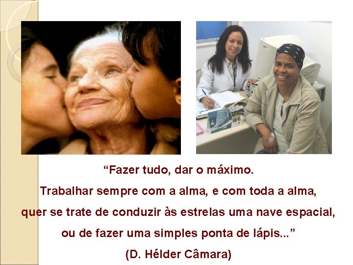 “Fazer tudo, dar o máximo. Trabalhar sempre com a alma, e com toda a