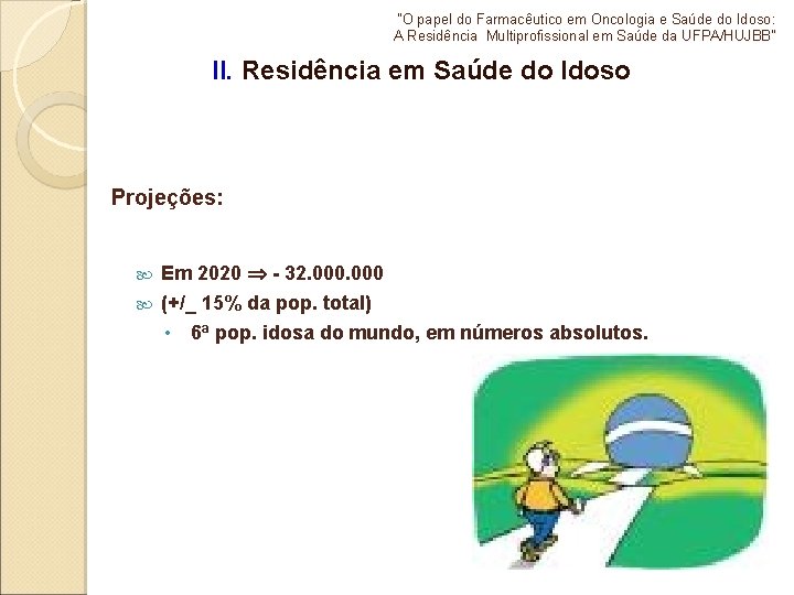 "O papel do Farmacêutico em Oncologia e Saúde do Idoso: A Residência Multiprofissional em