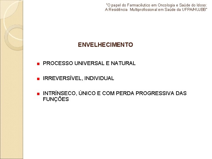 "O papel do Farmacêutico em Oncologia e Saúde do Idoso: A Residência Multiprofissional em