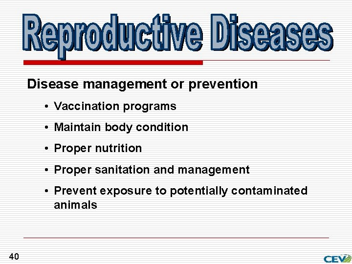 Disease management or prevention • Vaccination programs • Maintain body condition • Proper nutrition