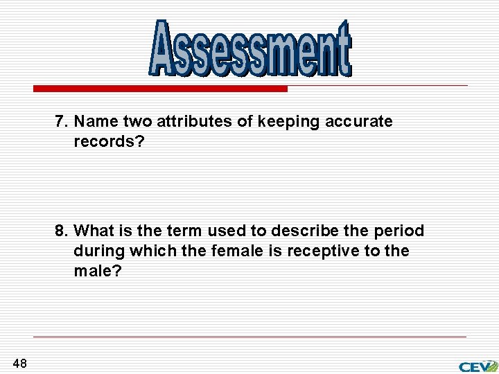 7. Name two attributes of keeping accurate records? 8. What is the term used